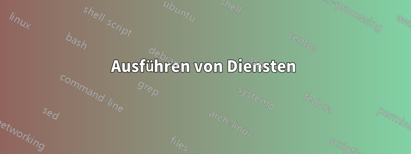 Ausführen von Diensten