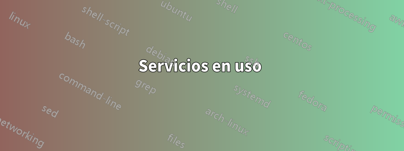 Servicios en uso