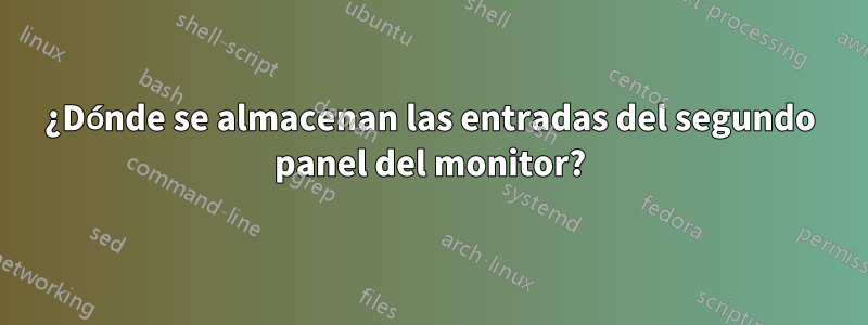 ¿Dónde se almacenan las entradas del segundo panel del monitor?