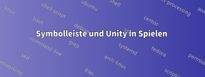 Symbolleiste und Unity in Spielen