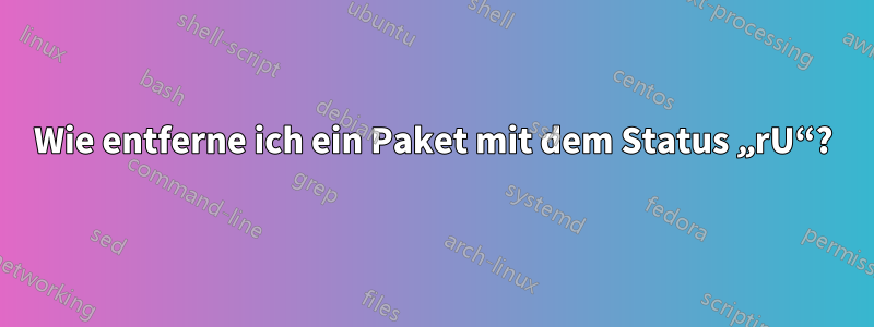 Wie entferne ich ein Paket mit dem Status „rU“?