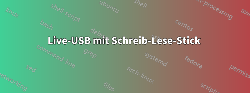 Live-USB mit Schreib-Lese-Stick