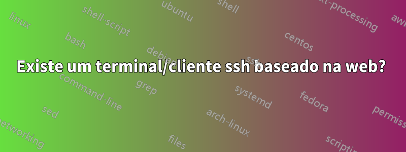 Existe um terminal/cliente ssh baseado na web?