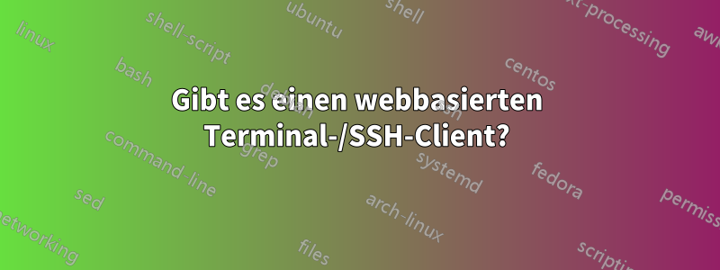 Gibt es einen webbasierten Terminal-/SSH-Client?