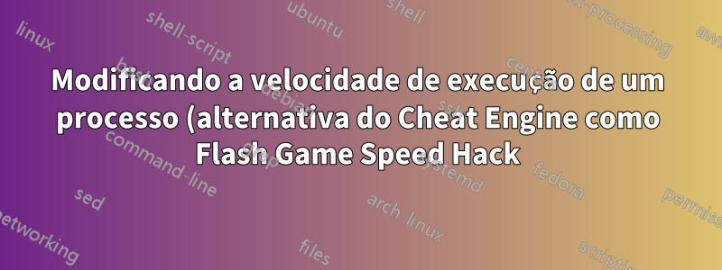 Modificando a velocidade de execução de um processo (alternativa do Cheat Engine como Flash Game Speed Hack)