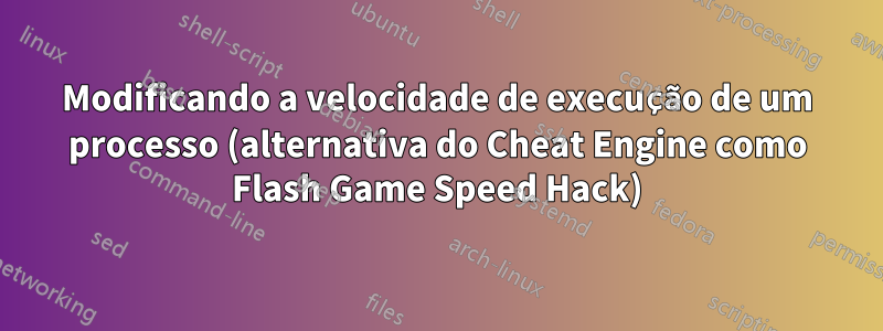 Modificando a velocidade de execução de um processo (alternativa do Cheat Engine como Flash Game Speed ​​Hack)