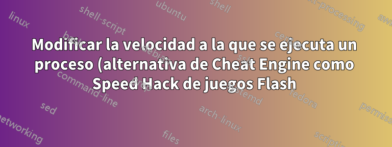 Modificar la velocidad a la que se ejecuta un proceso (alternativa de Cheat Engine como Speed Hack de juegos Flash)