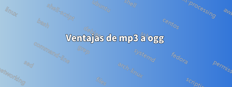 Ventajas de mp3 a ogg