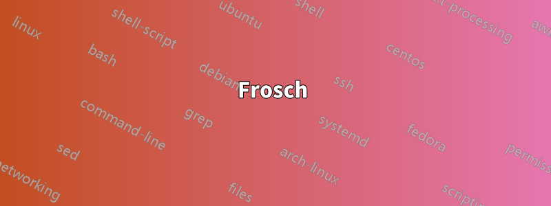 Frosch