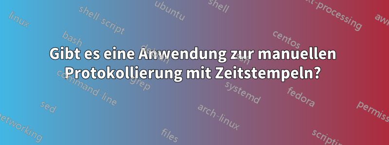 Gibt es eine Anwendung zur manuellen Protokollierung mit Zeitstempeln?