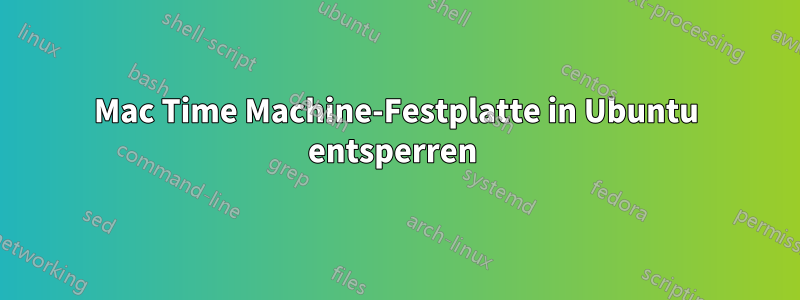 Mac Time Machine-Festplatte in Ubuntu entsperren 