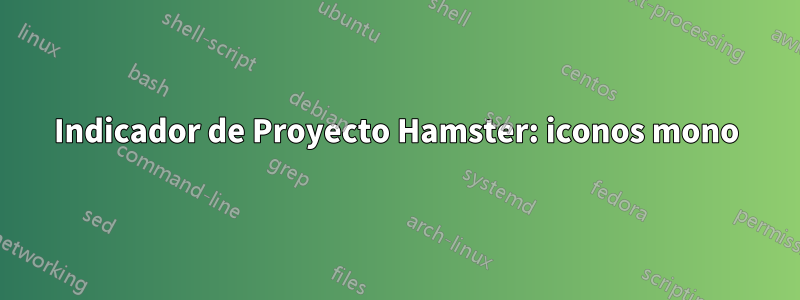 Indicador de Proyecto Hamster: iconos mono