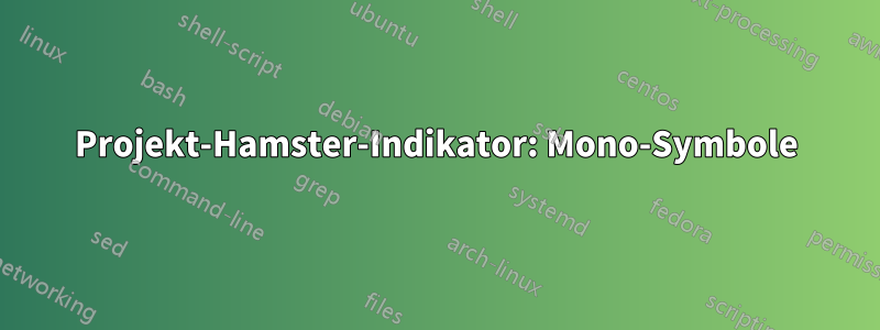 Projekt-Hamster-Indikator: Mono-Symbole