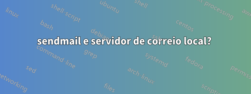 sendmail e servidor de correio local?