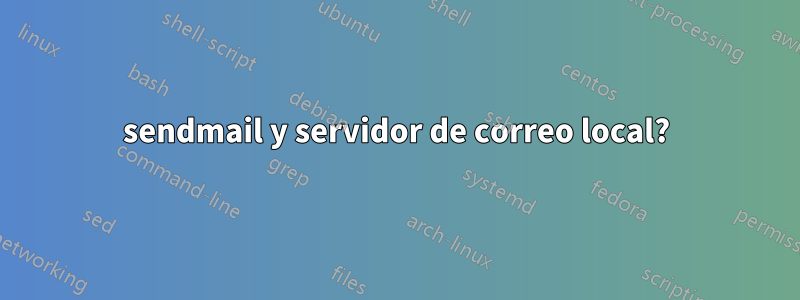 sendmail y servidor de correo local?