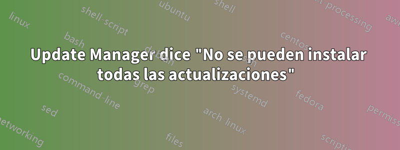 Update Manager dice "No se pueden instalar todas las actualizaciones"