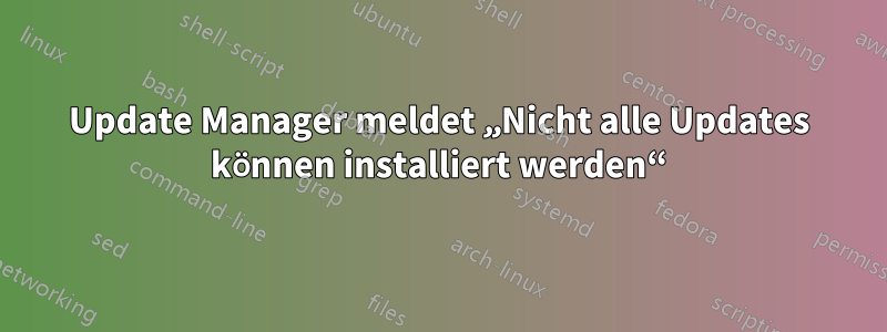 Update Manager meldet „Nicht alle Updates können installiert werden“