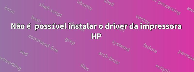 Não é possível instalar o driver da impressora HP