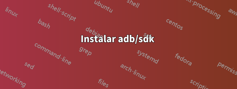 Instalar adb/sdk