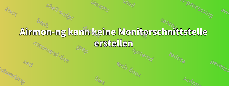 Airmon-ng kann keine Monitorschnittstelle erstellen