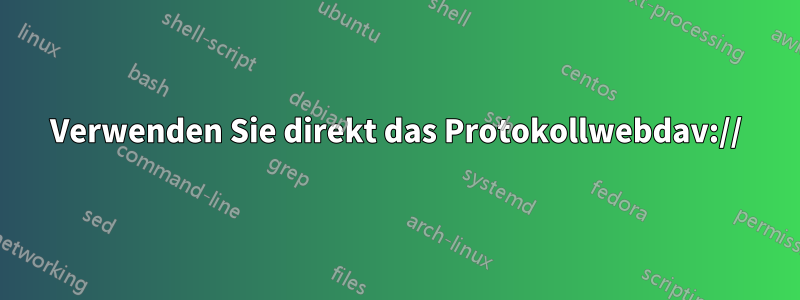 Verwenden Sie direkt das Protokollwebdav://