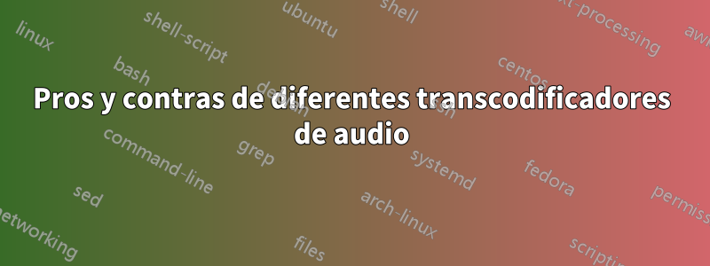 Pros y contras de diferentes transcodificadores de audio