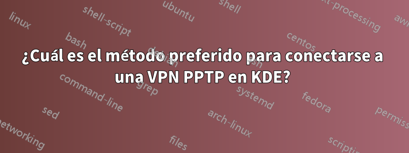 ¿Cuál es el método preferido para conectarse a una VPN PPTP en KDE?