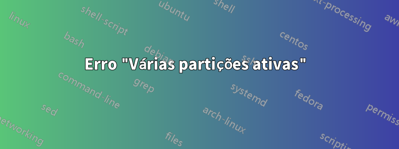 Erro "Várias partições ativas"