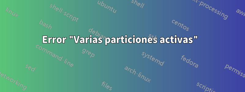 Error "Varias particiones activas"