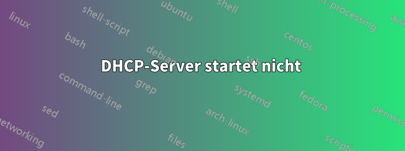 DHCP-Server startet nicht