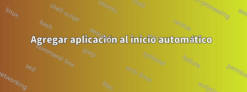 Agregar aplicación al inicio automático 