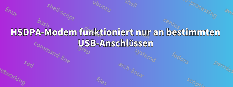 HSDPA-Modem funktioniert nur an bestimmten USB-Anschlüssen