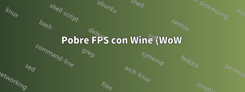 Pobre FPS con Wine (WoW)
