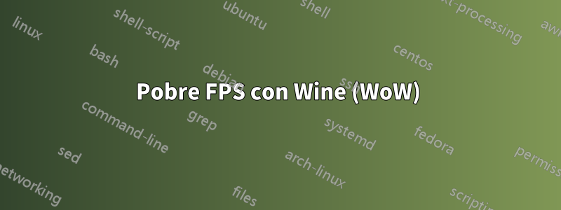 Pobre FPS con Wine (WoW)