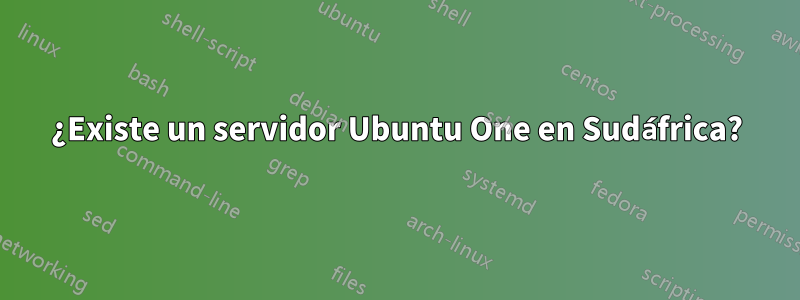 ¿Existe un servidor Ubuntu One en Sudáfrica?