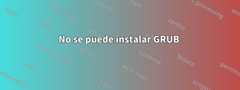 No se puede instalar GRUB