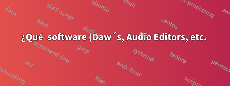 ¿Qué software (Daw´s, Audio Editors, etc.) se debe instalar en Ubuntu Studio para trabajar con música y sonidos de videojuegos?