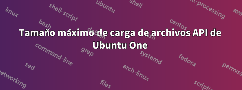 Tamaño máximo de carga de archivos API de Ubuntu One