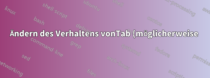 Ändern des Verhaltens vonTab (möglicherweise) mit Compiz