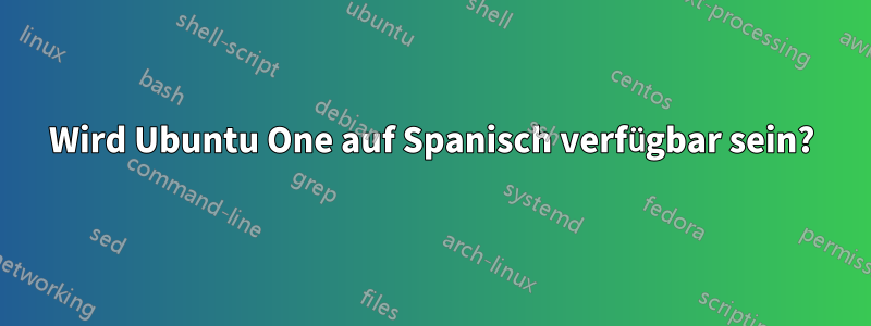 Wird Ubuntu One auf Spanisch verfügbar sein?