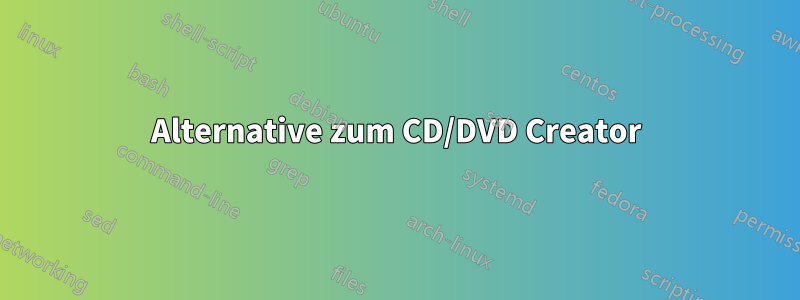 Alternative zum CD/DVD Creator