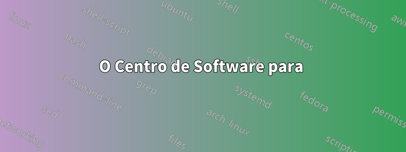 O Centro de Software para