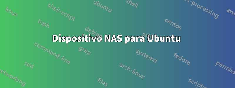 Dispositivo NAS para Ubuntu