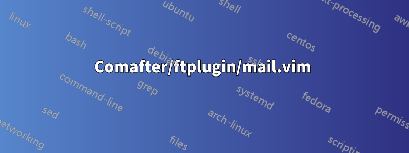 Comafter/ftplugin/mail.vim