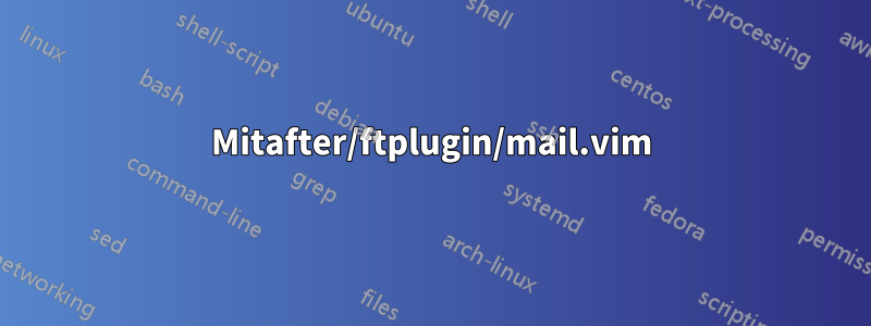 Mitafter/ftplugin/mail.vim