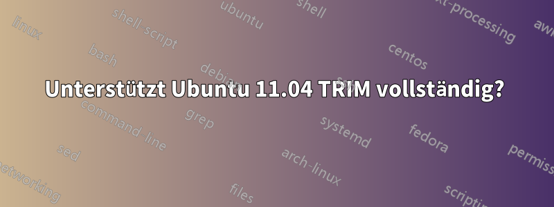 Unterstützt Ubuntu 11.04 TRIM vollständig?