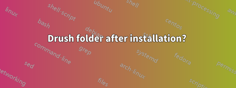 Drush folder after installation?