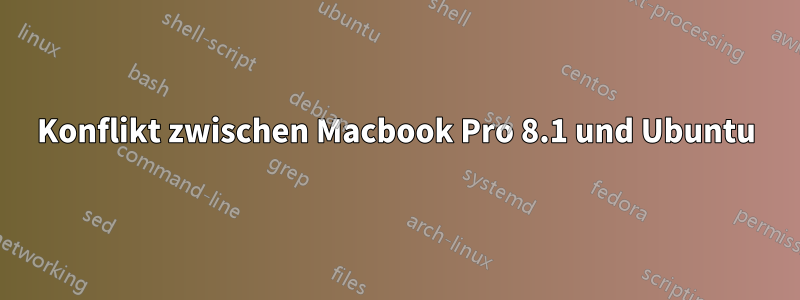 Konflikt zwischen Macbook Pro 8.1 und Ubuntu