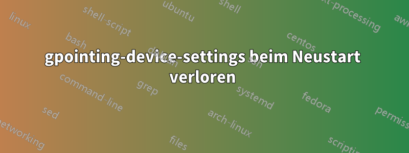 gpointing-device-settings beim Neustart verloren