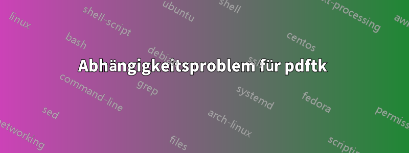 Abhängigkeitsproblem für pdftk